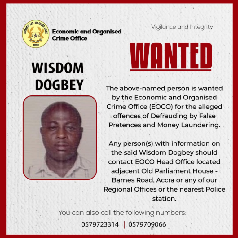 EOCO declares Wisdom Dogbey wanted over fraud, money laundering allegations